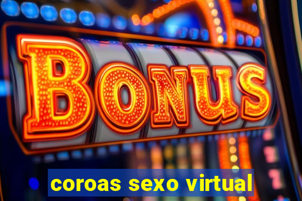 coroas sexo virtual